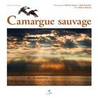 Couverture du livre « Camargue sauvage » de Thierry Vezon et Rozen Morvan et Alain Fournier aux éditions Biotope