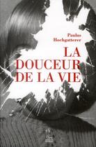 Couverture du livre « La douceur de la vie » de Paulus Hochgatterer aux éditions Quidam