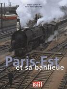 Couverture du livre « Paris gare de l'est et sa banlieue » de Leroy/Bellot aux éditions La Vie Du Rail