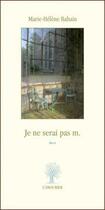 Couverture du livre « Je ne serai pas m. » de Marie-Helene Bahain aux éditions L'amourier