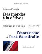 Couverture du livre « Des mondes à la dérive ; réflexions sur les liens entre l'ésotérisme et l'extrême droite » de Stephane Francois aux éditions La Hutte