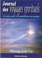 Couverture du livre « Journal des voyages spirituels ; un autre genre de manifestation du prodige » de Sheng-Yen Lu aux éditions Darong