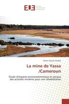 Couverture du livre « La mine de yassa /cameroun - etude d'impacts environnementaux et sociaux des activites minieres pour » de Yemele P-C. aux éditions Editions Universitaires Europeennes