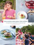 Couverture du livre « Une cuisine saine pour mon enfant » de Kristel De Vogelaere aux éditions Editions Racine