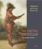 Couverture du livre « Peintures ; catalogue des collections de peintures du musée des beaux-arts de Troyes » de  aux éditions Snoeck Gent