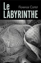 Couverture du livre « Le labyrinthe » de Florence Cortot aux éditions Librinova