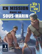 Couverture du livre « Vis leur vie : en mission dans un sous-marin » de Rico Benjamin aux éditions Vagnon