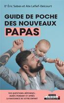 Couverture du livre « Le guide des nouveaux papas » de Alix Lefief-Delcourt et Eric Saban aux éditions Leduc