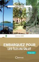 Couverture du livre « Embarquez pour les îles du salut : Guyane » de Catherine David aux éditions Orphie