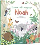 Couverture du livre « Une nouvelle vie pour Noah » de Eleonore Della Malva et Marie Tibi aux éditions Auzou