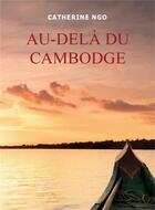 Couverture du livre « Au-delà du Cambodge » de Catherine Ngo aux éditions Librinova
