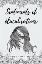 Couverture du livre « Sentiments et elucubrations » de Sigaux Vionnet J. aux éditions Librinova