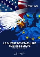 Couverture du livre « Guerre des États-Unis contre l'Europe » de Youssef Hindi aux éditions Thebookedition.com