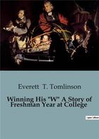 Couverture du livre « Winning His W A Story of Freshman Year at College » de Everett T. Tomlinson aux éditions Culturea