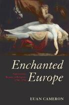 Couverture du livre « Enchanted Europe: Superstition, Reason, and Religion 1250-1750 » de Cameron Euan aux éditions Oup Oxford