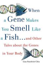 Couverture du livre « When a Gene Makes You Smell Like a Fish: ...and Other Amazing Tales ab » de Chiu Lisa Seachrist aux éditions Oxford University Press Usa
