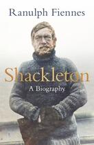 Couverture du livre « SHACKLETON - A BIOGRAPHY » de Ranulph Fiennes aux éditions Michael Joseph