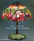 Couverture du livre « The lamps of louis comfort tiffany » de Eidelberg Martin aux éditions Thames & Hudson