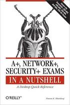Couverture du livre « A+, Network+, security+ exams in a Nutshell » de Pawan K Bhardwaj aux éditions O'reilly Media