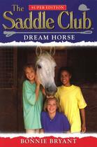 Couverture du livre « Saddle Club Super: Dream Horse » de Bonnie Bryant aux éditions Rhcb Digital