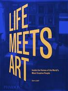 Couverture du livre « Life meets art : inside the homes of the world's most creative people (édition 2022) » de Sam Lubell aux éditions Phaidon Press