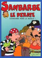 Couverture du livre « Sanbarbe n.2 ; sanbarbe perd la boule » de Roser Capdevila et Ricardo Alcantara aux éditions Le Livre De Poche Jeunesse