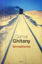Couverture du livre « Sémaphores » de Gamal Ghitany aux éditions Seuil
