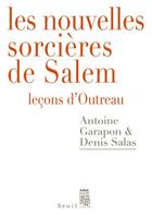 Couverture du livre « Les nouvelles sorcières de Salem ; leçons d'Outreau » de Denis Salas et Antoine Garapon aux éditions Seuil