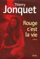 Couverture du livre « Rouge c'est la vie » de Thierry Jonquet aux éditions Seuil