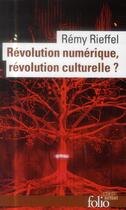 Couverture du livre « Révolution numérique, révolution culturelle ? » de Remy Rieffel aux éditions Folio