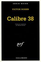 Couverture du livre « Calibre 38 » de Victor Rosen aux éditions Gallimard