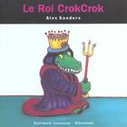 Couverture du livre « Le roi crokcrok » de Alex Sanders aux éditions Gallimard Jeunesse Giboulees