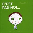 Couverture du livre « C'est pas moi... » de Francesco Pittau et Bernadette Gervais aux éditions Gallimard Jeunesse Giboulees
