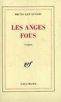 Couverture du livre « Les anges fous » de Bruno Gay-Lussac aux éditions Gallimard