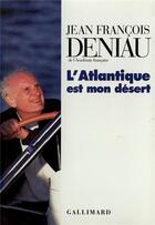 Couverture du livre « L'Atlantique est mon désert » de Jean-François Deniau aux éditions Gallimard