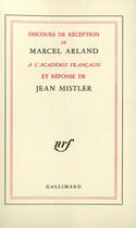 Couverture du livre « Discours de reception a l'academie francaise et reponse de jean mistler » de Marcel Arland aux éditions Gallimard (patrimoine Numerise)