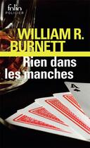 Couverture du livre « Rien dans les manches » de William Riley Burnett aux éditions Folio