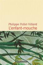 Couverture du livre « L'enfant-mouche » de Philippe Pollet-Villard aux éditions Flammarion