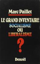 Couverture du livre « Le grand inventaire - socialisme ou liberalisme » de Marc Paillet aux éditions Denoel