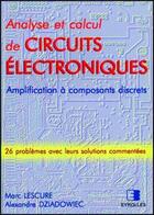 Couverture du livre « Analyse et calcul de circuits électroniques : Amplification à composants discrets » de Lescure Marc aux éditions Eyrolles