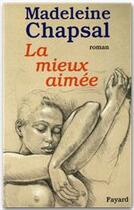 Couverture du livre « La mieux aimée » de Madeleine Chapsal aux éditions Fayard