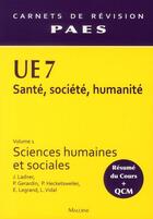 Couverture du livre « UE7 santé, société, humanité t.1 ; sciences humaines et sociales ; carnets de révision PAES » de Ladner J. et Gerardin aux éditions Maloine