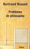 Couverture du livre « Problèmes de philosophie » de Bertrand Russell aux éditions Payot
