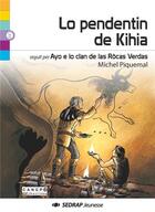 Couverture du livre « Lo pendentin de Kihia ; Ayo e lo clan de las ròcas verdas » de Michel Piquemal aux éditions Sedrap Jeunesse
