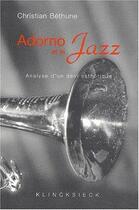 Couverture du livre « Adorno et le jazz ; analyse d'un déni esthetique » de Christian Bethune aux éditions Klincksieck