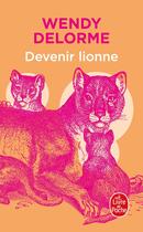 Couverture du livre « Devenir Lionne » de Wendy Delorme aux éditions Le Livre De Poche