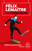 Couverture du livre « La combinaison » de Felix Lemaitre aux éditions Le Livre De Poche