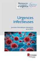 Couverture du livre « Urgences infectieuses : Journées thématiques interactives de la SFMU » de Thibaut Desmettre aux éditions Lavoisier Medecine Sciences