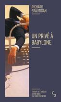 Couverture du livre « Un prive a babylone - nouvelle edition » de Richard Brautigan aux éditions Christian Bourgois