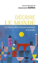 Couverture du livre « Décrire le monde - Les savoirs des sciences sociales » de Alexandre Gefen aux éditions Cnrs